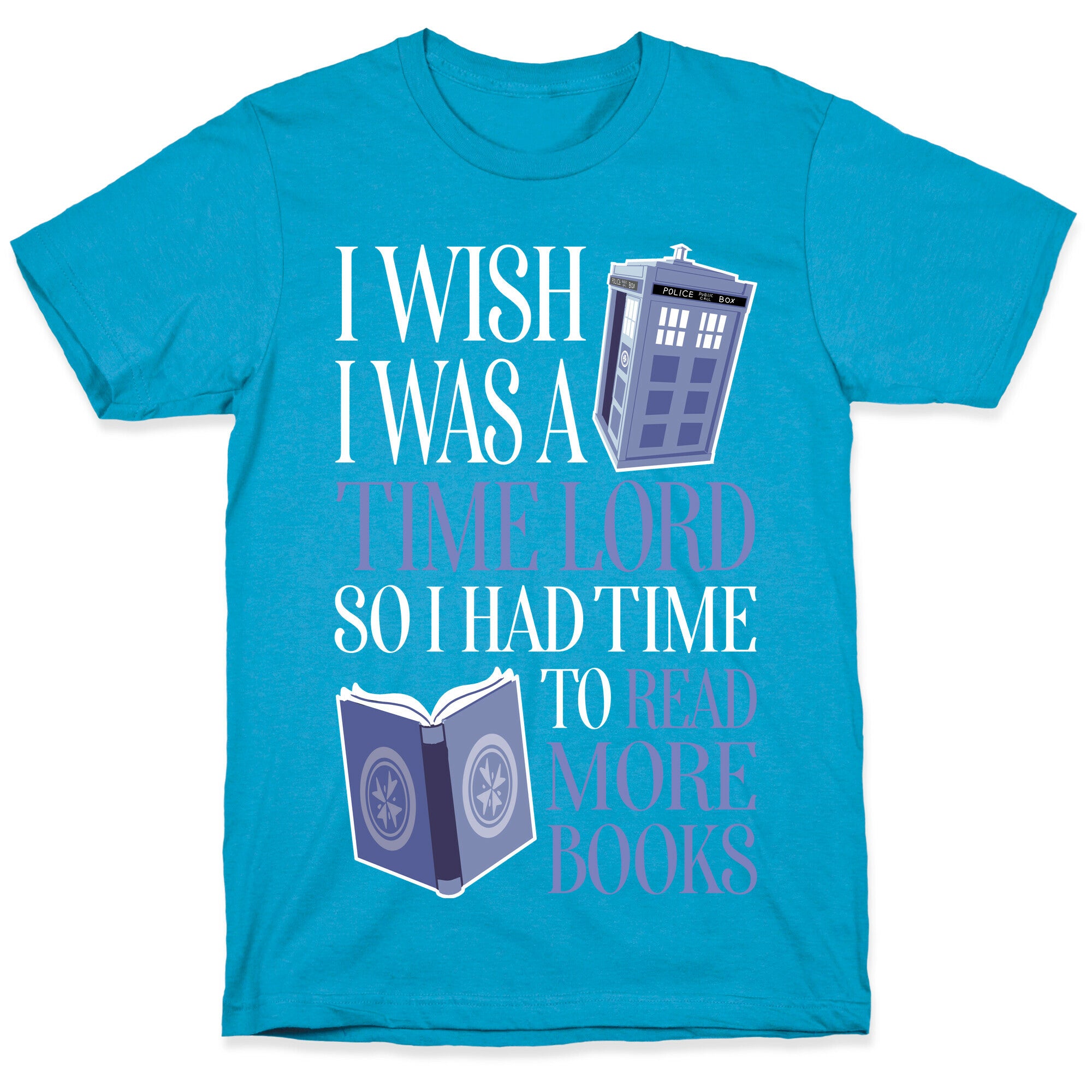 I Wish I Was A Time Lord So I Had Time To Read More Books Unisex Triblend Tee